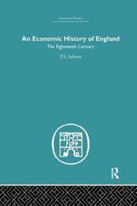 bokomslag An Economic History of England: the Eighteenth Century