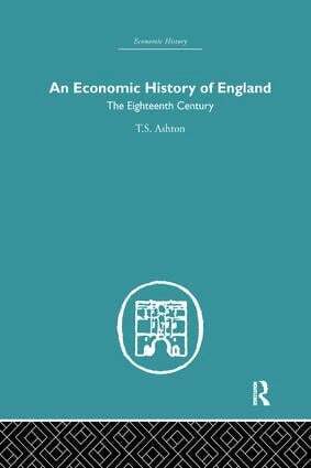 T.S. Ashton - Economic History of England: the Eighteenth Century, Häftad