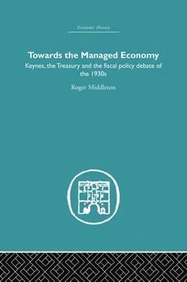 Roger Middleton - Towards the Managed Economy, Häftad