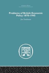 bokomslag Problems of British Economic Policy, 1870-1945
