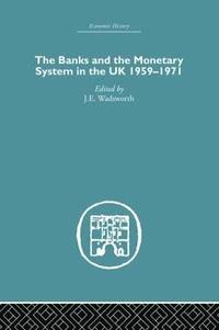 bokomslag The Banks and the Monetary System in the UK, 1959-1971