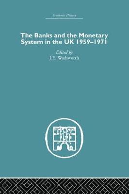 bokomslag The Banks and the Monetary System in the UK, 1959-1971