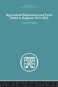 bokomslag Agricultural Depression and Farm Relief in England 1813-1852