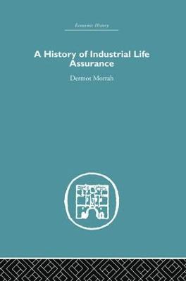 bokomslag A History of Industrial Life Assurance