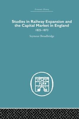 Studies in Railway Expansion and the Capital Market in England 1