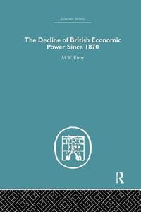 bokomslag The Decline of British Economic Power Since 1870