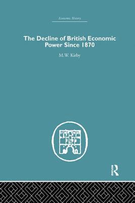 bokomslag The Decline of British Economic Power Since 1870