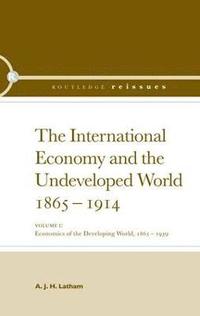bokomslag The International Economy and the Undeveloped World 1865-1914