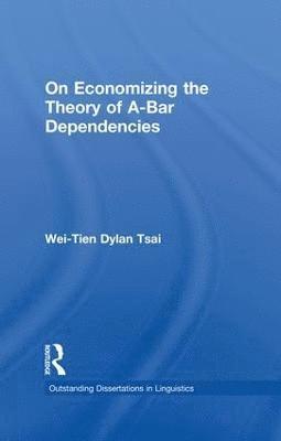 Wei-Tien Dylan Tsai - On Economizing the Theory of A-Bar Dependencies, Häftad
