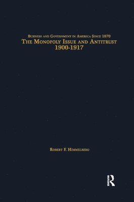 bokomslag The Monopoly Issue and Antitrust, 1900-1917