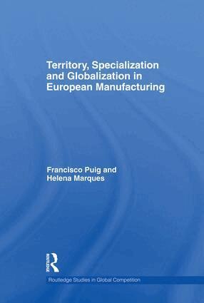 Helena Marques, Francisco Puig - Territory, specialization and globalization in European Manufacturing, Häftad