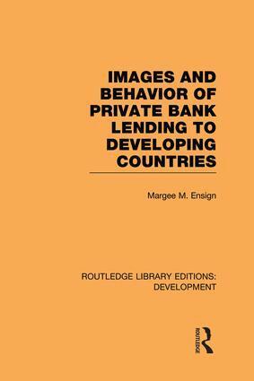 Margee M. Ensign - Images and Behaviour of Private Bank Lending to Developing Countries, Häftad