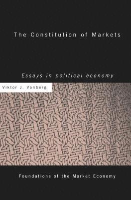 Viktor J Vanberg, Viktor J. Vanberg - Constitution of Markets, Häftad