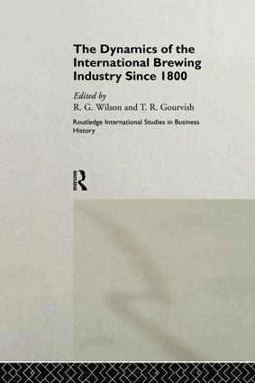 Terry Gourvish, Richard G. Wilson - Dynamics of the Modern Brewing Industry, Häftad