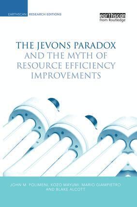 Blake Alcott, Mario Giampietro, Kozo Mayumi, John Polimeni - Jevons Paradox and the Myth of Resource Efficiency Improvements, Häftad