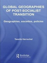 bokomslag Global Geographies of Post-Socialist Transition