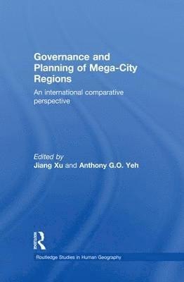 Jiang Xu, Anthony Yeh, Jiang (Hong Kong University) Xu, Hong Kong) Yeh, Anthony (University of Hong Kong - Governance and Planning of Mega-City Regions, Häftad