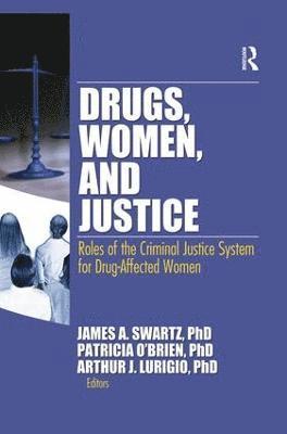 James Schwarz, Patricia O'Brien, Arthur J. Lurigio - Drugs, Women, and Justice, Häftad