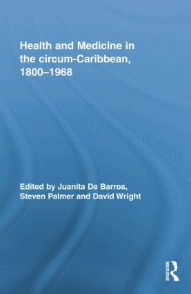 bokomslag Health and Medicine in the circum-Caribbean, 1800-1968