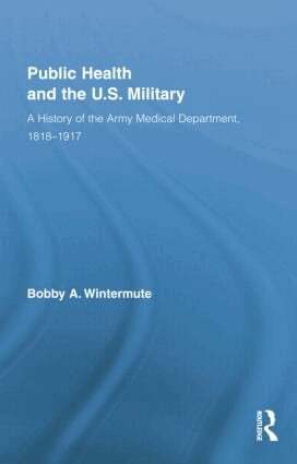 Bobby A. Wintermute - Public Health and the US Military, Häftad