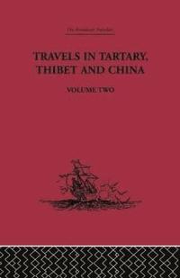 bokomslag Travels in Tartary Thibet and China, Volume Two