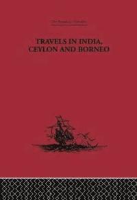 bokomslag Travels in India, Ceylon and Borneo