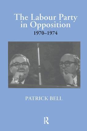 Patrick Bell - Labour Party in Opposition 1970-1974, Häftad