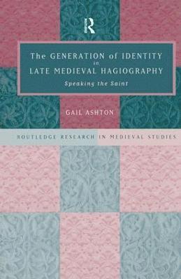 bokomslag The Generation of Identity in Late Medieval Hagiography