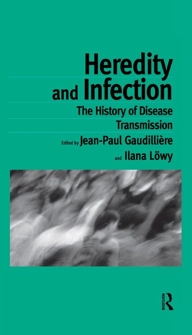 Jean-Paul Gaudilliére, Ilana Löwy - Heredity and Infection, Häftad