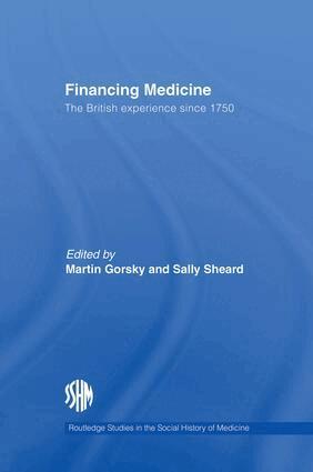 Martin Gorsky, Sally Sheard - Financing Medicine, Häftad