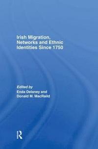 bokomslag Irish Migration, Networks and Ethnic Identities since 1750
