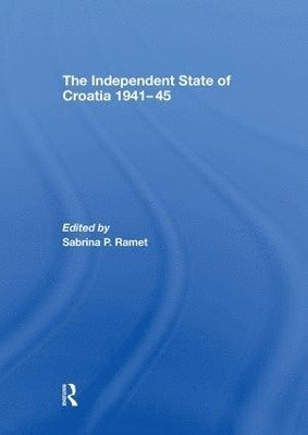 bokomslag The Independent State of Croatia 1941-45