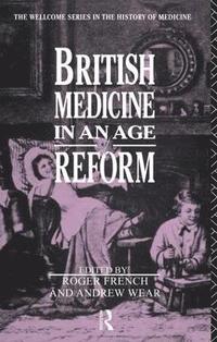 bokomslag British Medicine in an Age of Reform