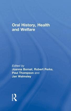 Joanna Bornat, Robert Perks, Paul Thompson, Jan Walmsley - Oral History, Health and Welfare, Häftad
