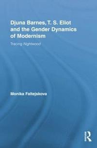 bokomslag Djuna Barnes, T. S. Eliot and the Gender Dynamics of Modernism