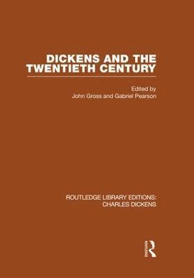 John & Gabriel Gross & Pearson, John Gross, Gabriel Pearson - Dickens and the Twentieth Century (RLE Dickens), Häftad