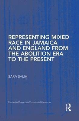 bokomslag Representing Mixed Race in Jamaica and England from the Abolition Era to the Present