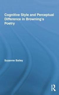 bokomslag Cognitive Style and Perceptual Difference in Brownings Poetry