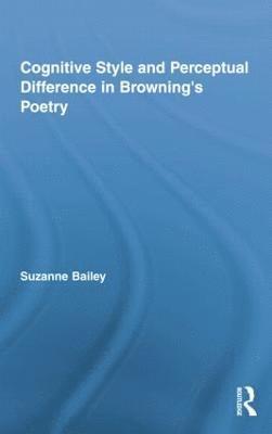 bokomslag Cognitive Style and Perceptual Difference in Brownings Poetry