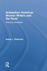 bokomslag Antebellum American Women Writers and the Road