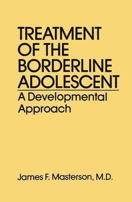 James F. Masterson, M.D., James F. Masterson, James F. Masterson M.D., James F. Masterson M. D. - Treatment Of The Borderline Adolescent, Häftad