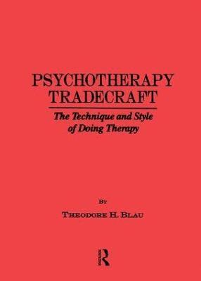 Psychotherapy Tradecraft: The Technique And Style Of Doing 1