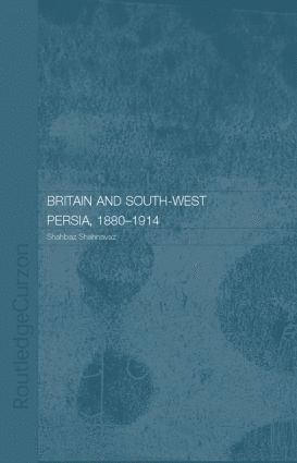 bokomslag Britain and South-West Persia 1880-1914