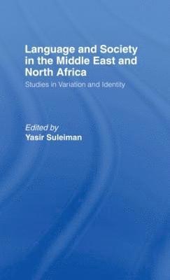 Yasir Suleiman - Language and Society in the Middle East and North Africa, Häftad