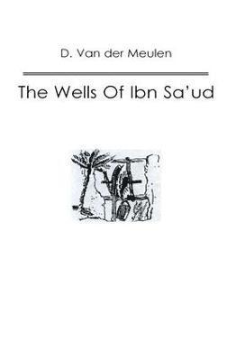 D. Van der Meulen - Wells Of Ibn Sa‘ud, Häftad
