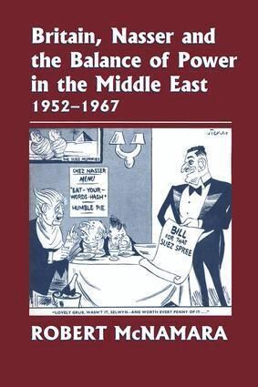 Robert McNamara - Britain, Nasser and the Balance of Power in the Middle East, 1952-1977, Häftad