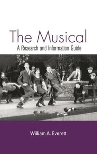 bokomslag The Musical: A Research and Information Guide