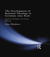 bokomslag The Development of Rational Theology in Germany since Kant