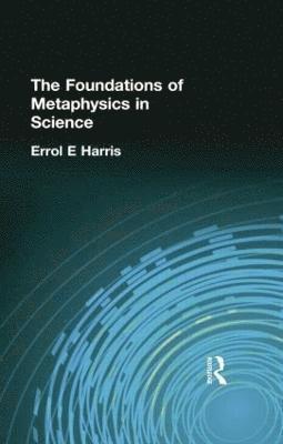 Errol E Harris, Errol E. Harris - Foundations of Metaphysics in Science, Häftad