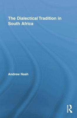 Andrew Nash, South Africa) Nash, Andrew (University of Cape Town - Dialectical Tradition in South Africa, Häftad